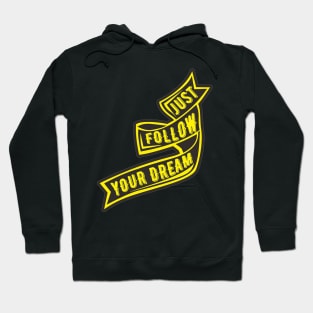 just follow youre dream Hoodie